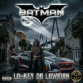 Lo-Key Da Lowman-Batman