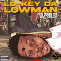Lo-Key Da Lowman- No Problem (FRCU)
