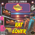 Lo-Key Da Lowman- Rat Lover